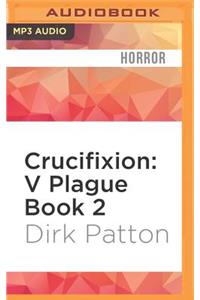 Crucifixion: V Plague, Book 2