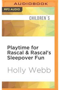 Playtime for Rascal & Rascal's Sleepover Fun