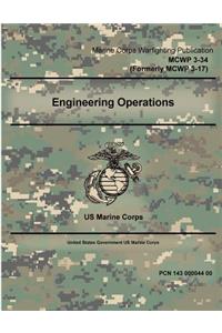 Marine Corps Warfighting Publication MCWP 3-34 (Formerly MCWP 3-17) Engineering Operations 2 May 2016