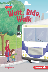 Wait, Ride, Walk