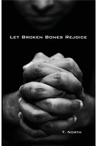 Let Broken Bones Rejoice