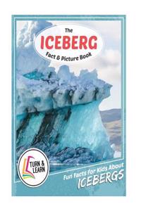 The Iceberg Fact and Picture Book: Fun Facts for Kids about Icebergs