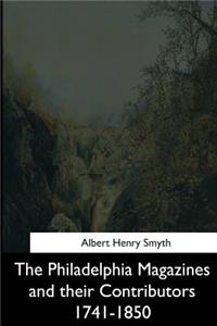 Philadelphia Magazines and their Contributors 1741-1850