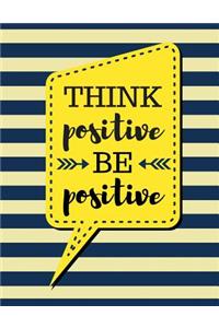 Think Positive Be Positive