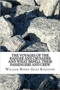 The Voyages of the Ranger and Crusader and What Befell Their Passengers and Crew