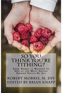 So You Think You're Tithing?
