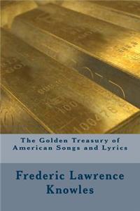 The Golden Treasury of American Songs and Lyrics