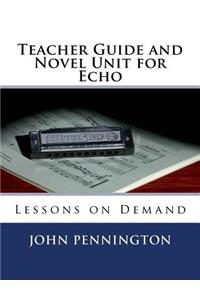 Teacher Guide and Novel Unit for Echo