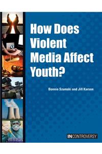 How Does Violent Media Affect Youth?