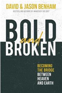 Bold and Broken