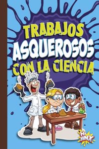 Trabajos Asquerosos Con La Ciencia