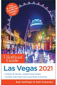 The Unofficial Guide to Las Vegas 2021