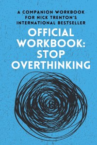 OFFICIAL WORKBOOK for STOP OVERTHINKING