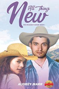 All Things New (The Bozeman Series Book I)