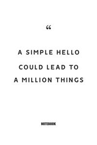 A simple hello could lead to a million things Notebook