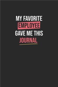 My Favorite Employee Gave Me This journal