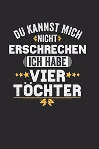 Du Kannst Mich Nicht Erschrecken Ich Habe Vier Töchter