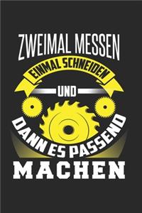 Zweimal Messen Einmal Schneiden und Dann Es Passend Machen