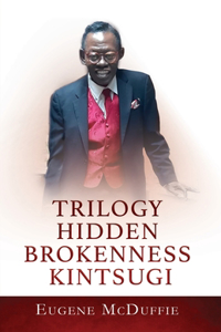 Trilogy Hidden Brokenness Kintsugi