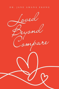 Loved Beyond Compare