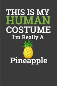 This Is My Human Costume I'M Really A Pineapple