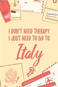I Don't Need Therapy I Just Need To Go To Italy
