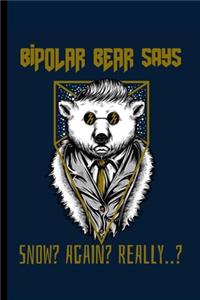 Bipolar Bear Says Snow Again Really