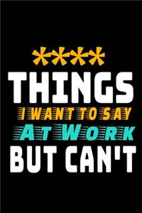 Things I Want To Say At Work But I Can't