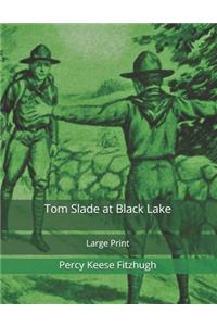 Tom Slade at Black Lake: Large Print