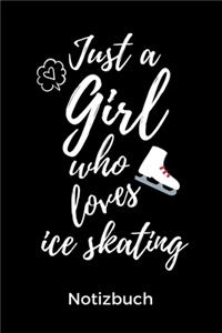 Just a Girl Who Loves Ice Skating Notizbuch