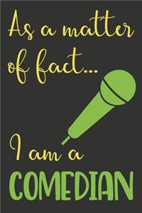 As A Matter Of Fact...I Am A Comedian