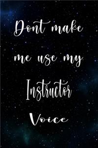 Don't Make Me Use My Instructor Voice