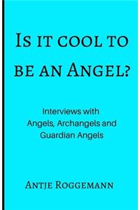 Is It Cool To Be An Angel?