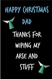 Happy Christmas Dad, Thanks For Wiping My Arse and Stuff