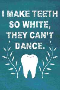I make Teeth So White, They Can't Dance Journal