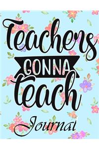 Teachers Gonna Teach Journal