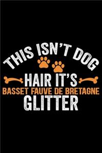 This Isn't Dog Hair It's Basset Fauve de Bretagne Glitter