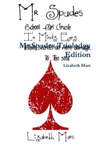 Mr Spades Triolodgy Edition