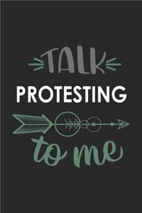 Talk PROTESTING To Me Cute PROTESTING Lovers PROTESTING OBSESSION Notebook A beautiful