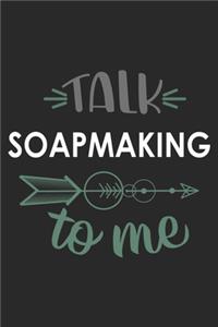 Talk SOAPMAKING To Me Cute SOAPMAKING Lovers SOAPMAKING OBSESSION Notebook A beautiful