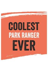 Coolest park ranger Ever Notebook, park rangers Gifts park ranger Appreciation Gift, Best park ranger Notebook A beautiful