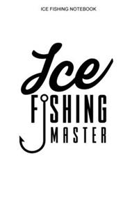 Ice Fishing Notebooks: Lined Interior - 100 Pages - Ice Fisher Logbook