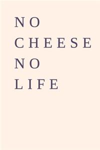 no cheese no life