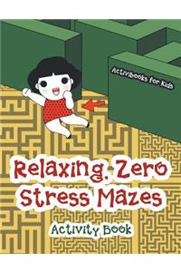 Relaxing, Zero Stress Mazes Activity Book