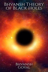 Bhvansh Theory of Black Holes