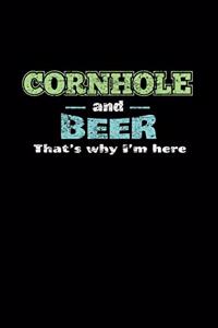 Cornhole And Beer That's Why I'm Here