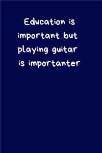 Education is Important But Playing Guitar is Importanter