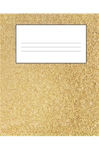 Gold Composition Notebook: Wide Ruled Notebook Lined School Journal - 110 Pages - 7.5 x 9.25" - Children Kids Girls Boys Teens Women Wide Ruled School Composition Books