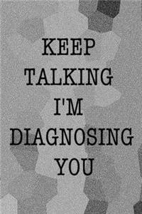 Keep Talking I'm Diagnosing You