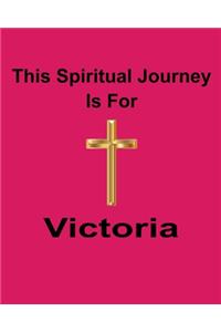 This Spiritual Journey Is For Victoria